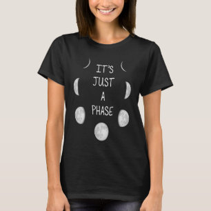 Fasen van de maan Het is gewoon een fase Astrologi T-shirt
