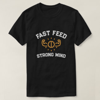 Fast Feed Strong Mind Fitness T-shirt