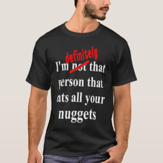 Fast Food  Eat All the Chicken Nuggets T-shirt