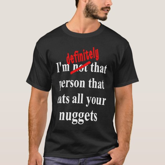 Fast Food  Eat All the Chicken Nuggets T-shirt (Voorkant)