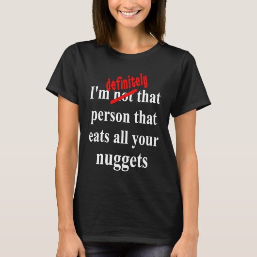 Fast Food  Eat All the Chicken Nuggets T-shirt (Voorkant)