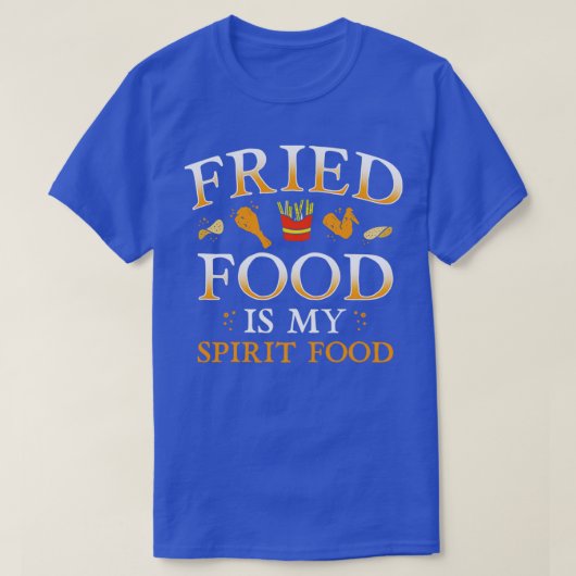 Fast Food Fried Food Love Gezegde T-shirt (Design voorkant)