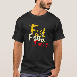 Fast Food Junkie T-shirt