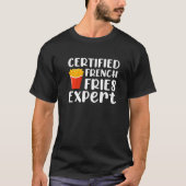Fast Food Lover Certified French Fries Expert Funn T-shirt (Voorkant)