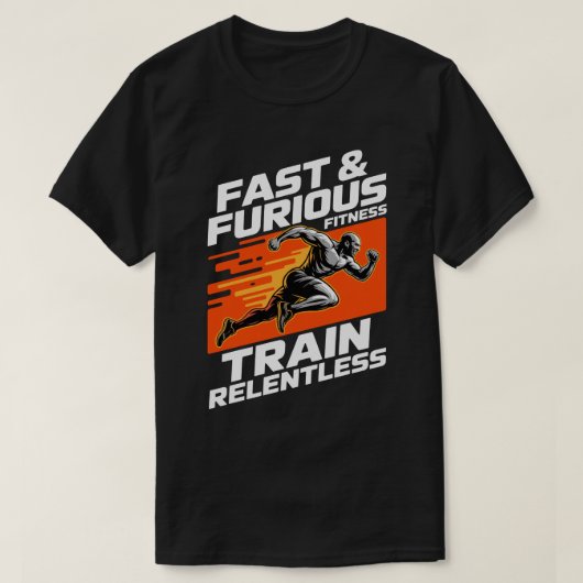 Fast & Furious Fitness Train Relentless T-Shirt (Design voorkant)