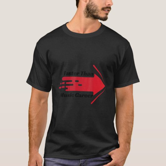Faster than a music career t-shirt (Voorkant)