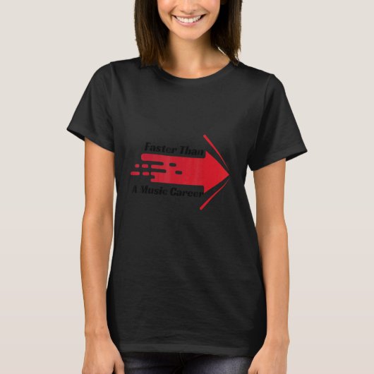 Faster than a music career t-shirt (Voorkant)