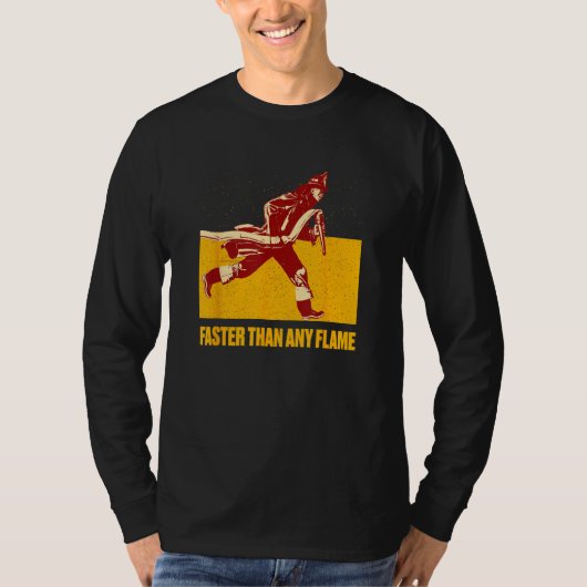 Faster Than Flame Firefighter First Responders Fir T-shirt (Voorkant)