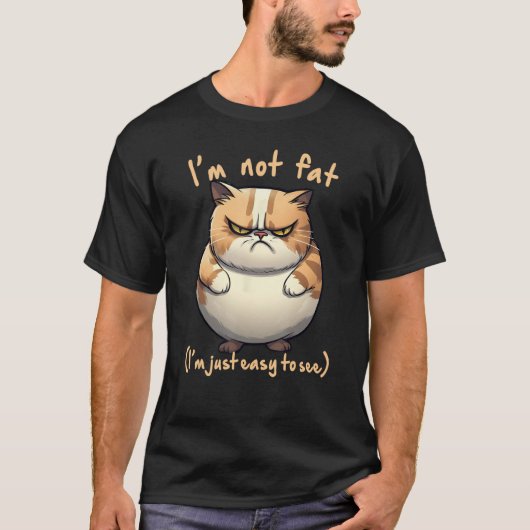 fat angry cat I m not fat Joke Fun T-shirt (Voorkant)