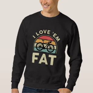 Fat Bike I Love Ze Fat Mountain Bike Biker Biken Trui