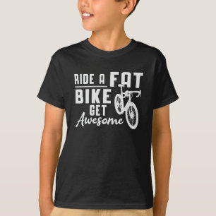 Fat Bike Ride A Fat Bike krijgt Geweldige fietsen T-shirt