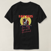 Fat Gus is mijn gedistilleerde diertje T-shirt (Design voorkant)