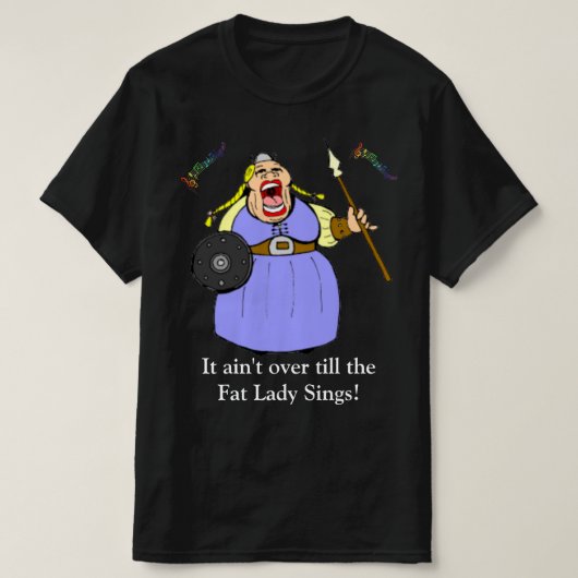 Fat Lady Sings T-shirt (Design voorkant)