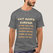 FAT MAN BURDEN T-SHIRT (Voorkant)