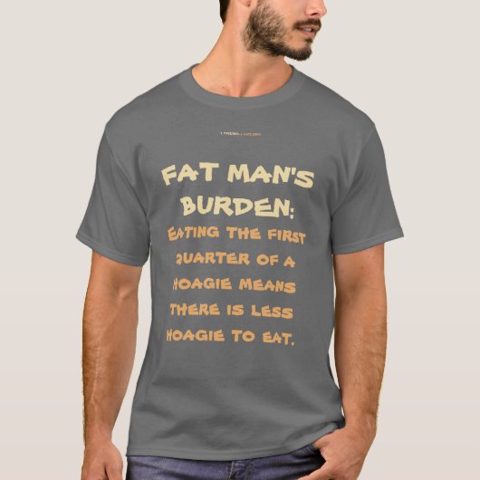 FAT MAN BURDEN T-SHIRT (Voorkant)