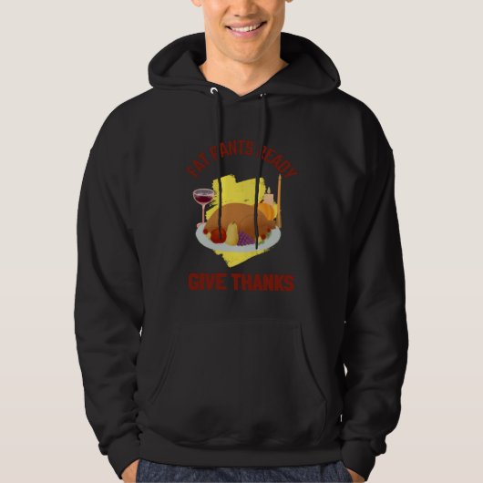 FAT PANTS READY GIVE THANKS THANKSGIVING HOLIDAY HOODIE (Voorkant)