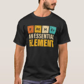 Father An Essential Element  Period Fatheru2019s D T-shirt (Voorkant)