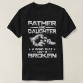 FATHER and DAUGHTER A Bond that can't be Broken Sh T-shirt (Design voorkant)