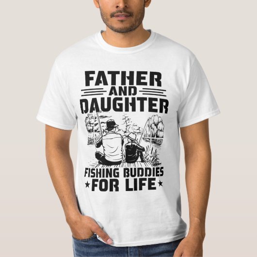 Father And Daughter Fishing Buddies For Life T-shirt (Voorkant)