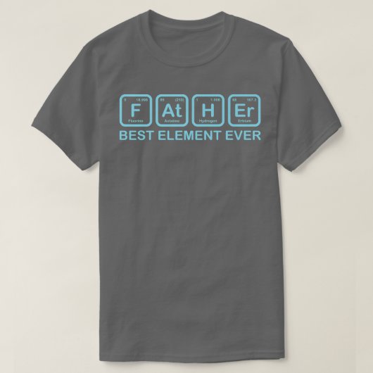 Father Best Element Ever Funny Science Chemistry D T-shirt (Design voorkant)