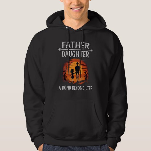 Father Daughter a Bond Beyond Life Funny Matching Hoodie (Voorkant)