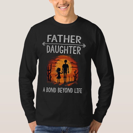 Father Daughter a Bond Beyond Life Funny Matching T-shirt (Voorkant)