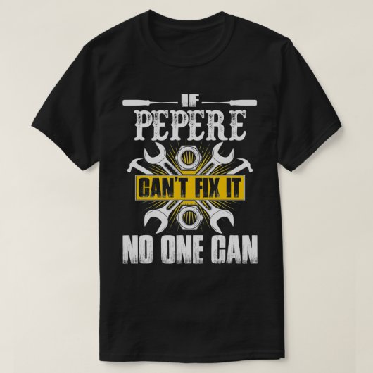 Father Day Gift Als Pepere Cant repareren Niemand T-shirt (Design voorkant)