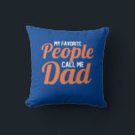 Father Gift | My Favorite People Call Me Dad Kussen<br><div class="desc">Father Gift | My Favorite People Call Me Dad</div>