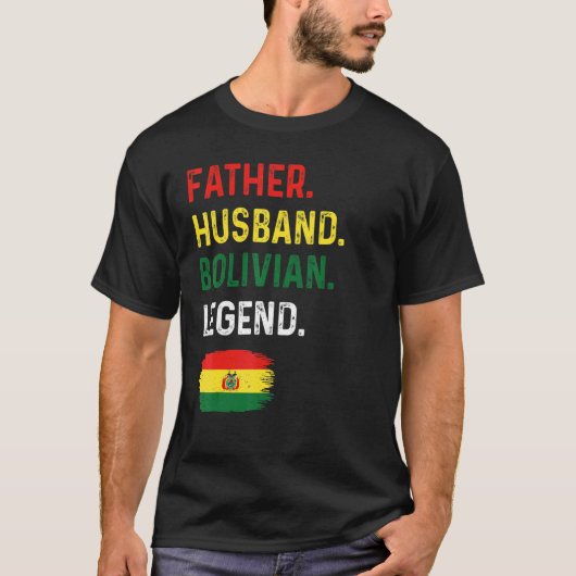 Father Husband Bolivian Legend Proud Dad Bolivia F T-shirt (Voorkant)