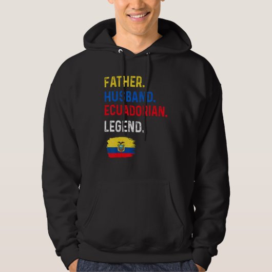 Father Husband Ecuadorian Legend Proud Dad Ecuador Hoodie (Voorkant)