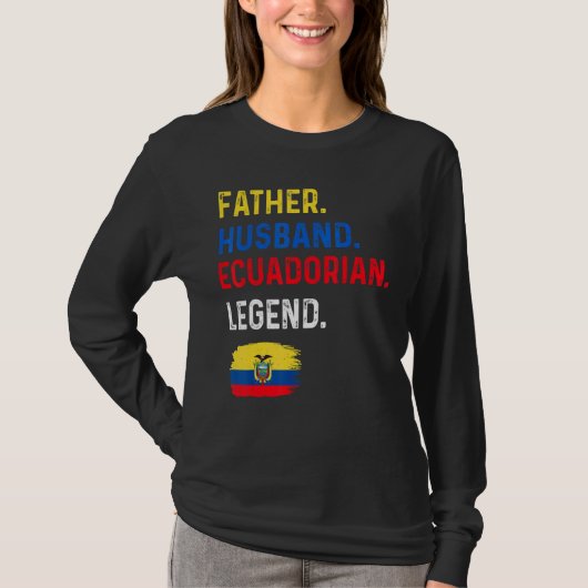 Father Husband Ecuadorian Legend Proud Dad Ecuador T-shirt (Voorkant)