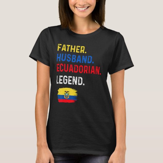 Father Husband Ecuadorian Legend Proud Dad Ecuador T-shirt (Voorkant)