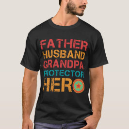 FATHER HUSBAND GRANDPA PROTECTOR HERO T-SHIRT