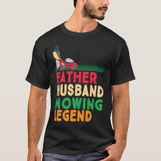 Father Husband Mowing Legend Gardner Dad Lawn Mowe T-shirt (Voorkant)