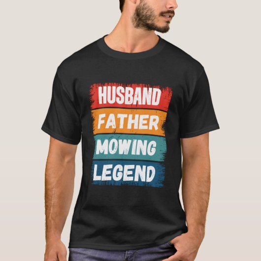 Father Husband Mowing Legend Proud Dad Lawn Mowing T-shirt (Voorkant)