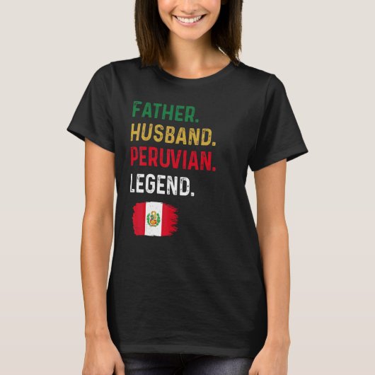 Father Husband Peruvian Legend Proud Dad Peru Flag T-shirt (Voorkant)