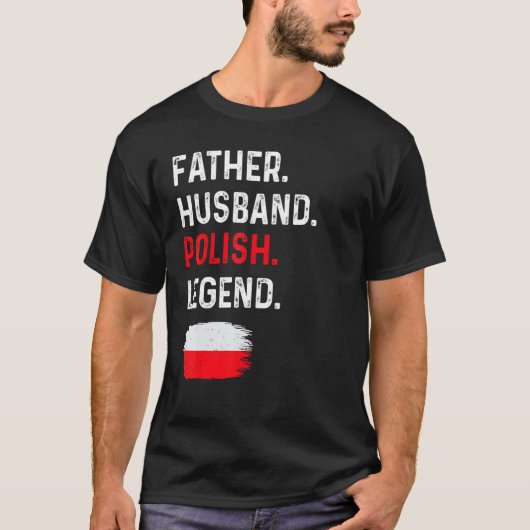 Father Husband Polish Legend Proud Dad Poland Flag T-shirt (Voorkant)
