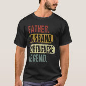 Father Husband Portuguese Legend Portugal Dad Fath T-shirt (Voorkant)
