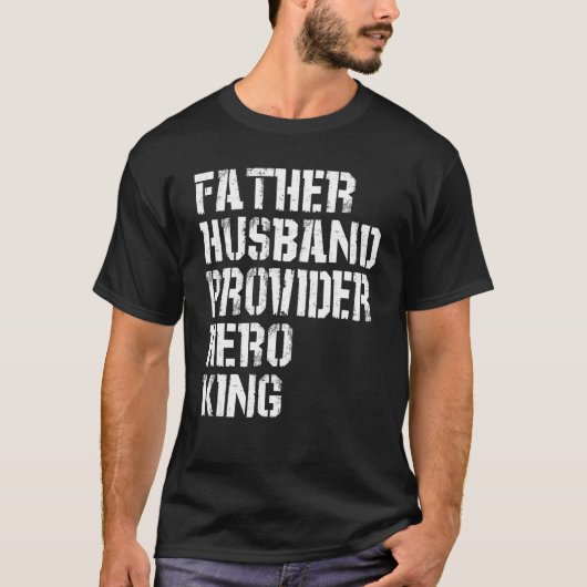 Father Husband Provider Hero King  Daddy Father s  T-shirt (Voorkant)