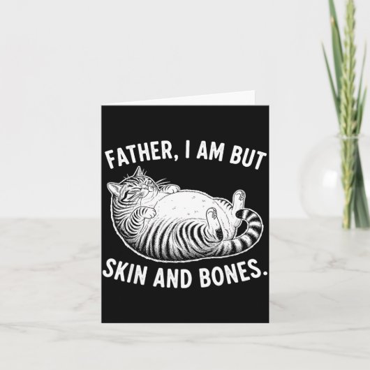 Father, I Am But Skin And Bones Funny Cat Dad Cat  Kaart (Voorkant)