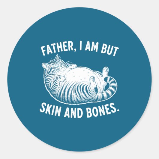 Father, I Am But Skin And Bones Funny Cat Dad Cat  Ronde Sticker (Voorkant)