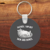 Father, I Am But Skin And Bones Funny Cat Dad Cat Sleutelhanger (Voorkant)