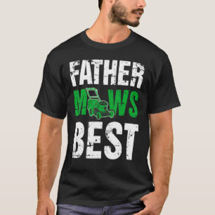 Father Mows Best Lawn Mower Lawnmower T-shirt