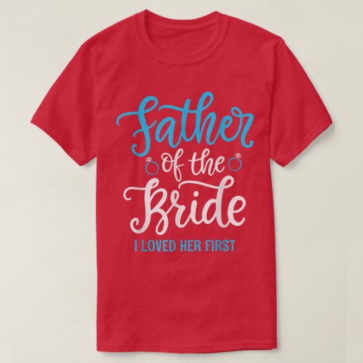 Father of the Bride I loved her first T-shirt (Design voorkant)