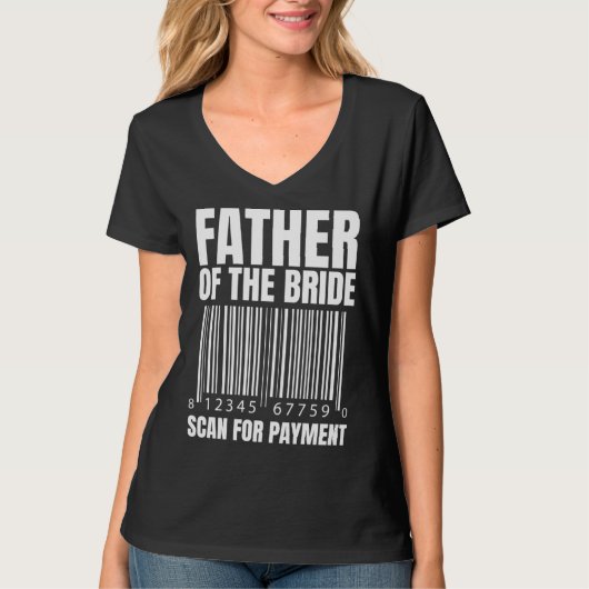 Father Of The Bride Scan For Payment Bride Father T-shirt (Voorkant)
