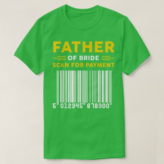 Father Of The Bride Scan For Payment Funny Fathers T-shirt (Design voorkant)
