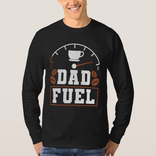 Father s Day Fatherhood Coffee Dad Fuel T-shirt (Voorkant)