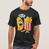 Father s Day Is That You Dad Potato Fries Funny  T-shirt (Voorkant)