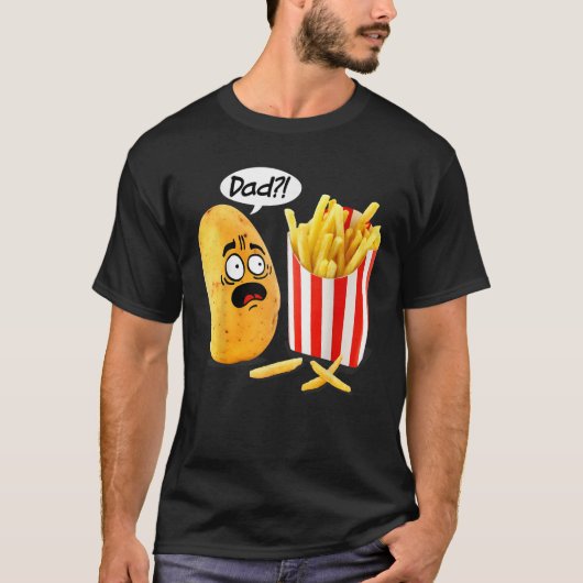 Father s Day Is That You Dad Potato Fries Funny  T-shirt (Voorkant)