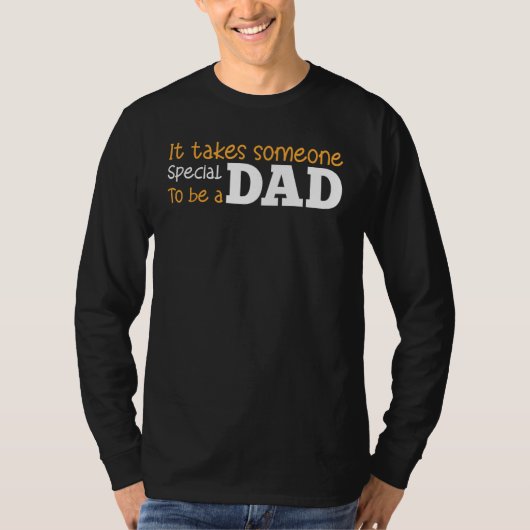 Father s Day It Takes Someone Special To Be A Dad  T-shirt (Voorkant)